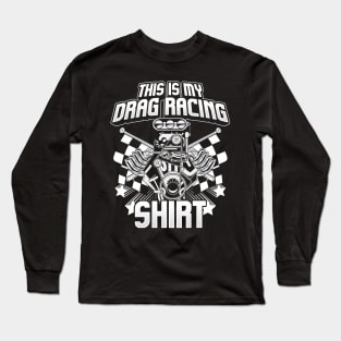 This Is My Drag Racing Shirt Auto Car Race Long Sleeve T-Shirt